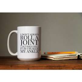 I Don't Always Roll A Joint Mug