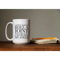I Don't Always Roll A Joint Mug
